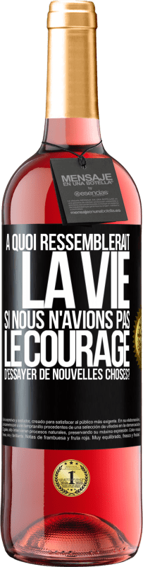 29,95 € Envoi gratuit | Vin rosé Édition ROSÉ À quoi ressemblerait la vie si nous n'avions pas le courage d'essayer de nouvelles choses? Étiquette Noire. Étiquette personnalisable Vin jeune Récolte 2025 Tempranillo