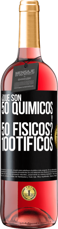 29,95 € 免费送货 | 桃红葡萄酒 ROSÉ版 ¿Qué son 50 químicos y 50 físicos? 100tíficos 黑标. 可自定义的标签 青年酒 收成 2025 Tempranillo