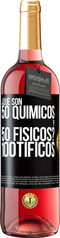 29,95 € Envio grátis | Vinho rosé Edição ROSÉ ¿Qué son 50 químicos y 50 físicos? 100tíficos Etiqueta Preta. Etiqueta personalizável Vinho jovem Colheita 2023 Tempranillo