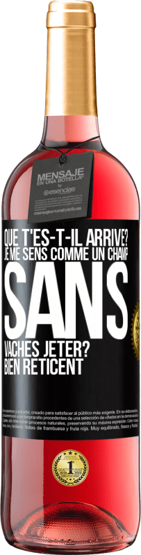 29,95 € Envoi gratuit | Vin rosé Édition ROSÉ Que t'es-t-il arrivé? Je me sens comme un champ sans vaches. Jeter? Bien réticent Étiquette Noire. Étiquette personnalisable Vin jeune Récolte 2023 Tempranillo