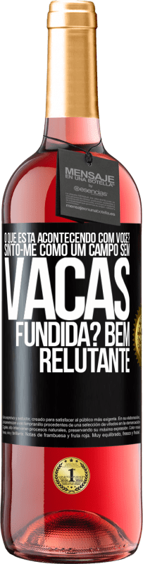 29,95 € Envio grátis | Vinho rosé Edição ROSÉ O que está acontecendo com você? Sinto-me como um campo sem vacas. Fundida? Bem relutante Etiqueta Preta. Etiqueta personalizável Vinho jovem Colheita 2024 Tempranillo