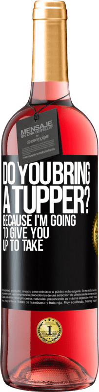 29,95 € Free Shipping | Rosé Wine ROSÉ Edition Do you bring a tupper? Because I'm going to give you up to take Black Label. Customizable label Young wine Harvest 2023 Tempranillo