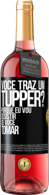 29,95 € Envio grátis | Vinho rosé Edição ROSÉ Você traz um tupper? Porque eu vou desistir de você tomar Etiqueta Preta. Etiqueta personalizável Vinho jovem Colheita 2023 Tempranillo