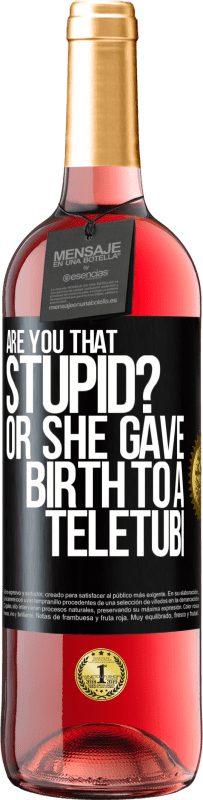 29,95 € Free Shipping | Rosé Wine ROSÉ Edition Are you that stupid? Or she gave birth to a teletubi Black Label. Customizable label Young wine Harvest 2023 Tempranillo