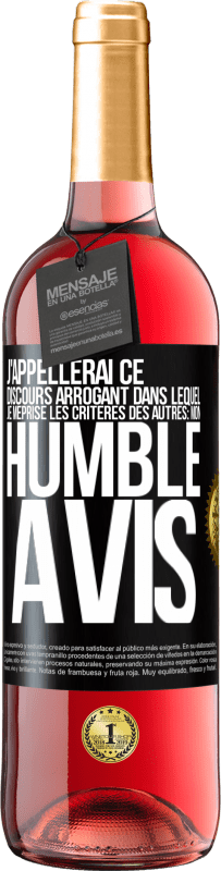 29,95 € Envoi gratuit | Vin rosé Édition ROSÉ J'appellerai ce discours arrogant dans lequel je méprise les critères des autres: mon humble avis Étiquette Noire. Étiquette personnalisable Vin jeune Récolte 2023 Tempranillo