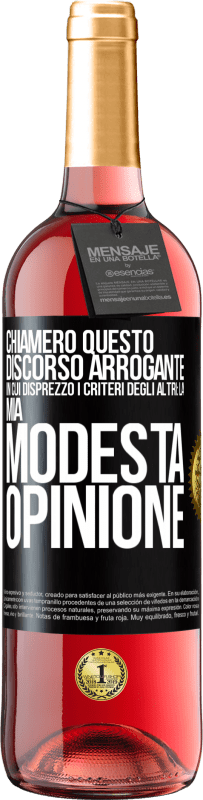 29,95 € Spedizione Gratuita | Vino rosato Edizione ROSÉ Chiamerò questo discorso arrogante in cui disprezzo i criteri degli altri: la mia modesta opinione Etichetta Nera. Etichetta personalizzabile Vino giovane Raccogliere 2024 Tempranillo