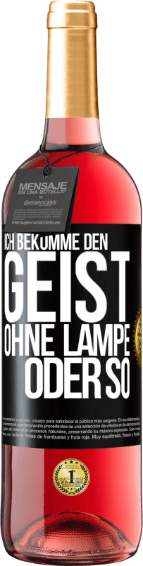 29,95 € Kostenloser Versand | Roséwein ROSÉ Ausgabe Ich bekomme den Geist ohne Lampe oder so Schwarzes Etikett. Anpassbares Etikett Junger Wein Ernte 2023 Tempranillo