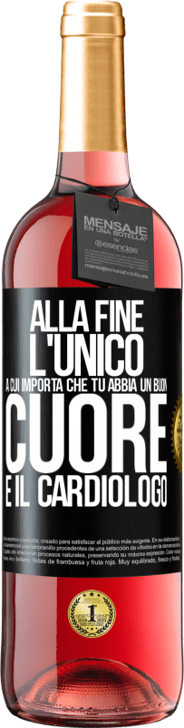 29,95 € Spedizione Gratuita | Vino rosato Edizione ROSÉ Alla fine, l'unico a cui importa che tu abbia un buon cuore è il cardiologo Etichetta Nera. Etichetta personalizzabile Vino giovane Raccogliere 2023 Tempranillo