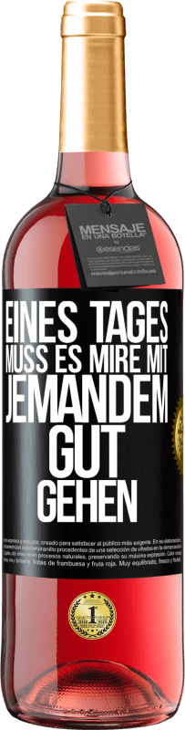 29,95 € Kostenloser Versand | Roséwein ROSÉ Ausgabe Eines Tages muss es mire mit jemandem gut gehen Schwarzes Etikett. Anpassbares Etikett Junger Wein Ernte 2023 Tempranillo