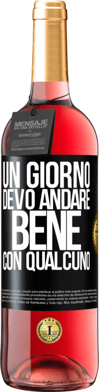 29,95 € Spedizione Gratuita | Vino rosato Edizione ROSÉ Un giorno devo andare bene con qualcuno Etichetta Nera. Etichetta personalizzabile Vino giovane Raccogliere 2023 Tempranillo