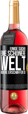 29,95 € Kostenloser Versand | Roséwein ROSÉ Ausgabe Einige suchen eine schönere Welt, andere erschaffen sie Schwarzes Etikett. Anpassbares Etikett Junger Wein Ernte 2023 Tempranillo