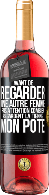 29,95 € Envoi gratuit | Vin rosé Édition ROSÉ Avant de regarder une autre femme, fais attention combien regardent la tienne, mon pote Étiquette Noire. Étiquette personnalisable Vin jeune Récolte 2025 Tempranillo