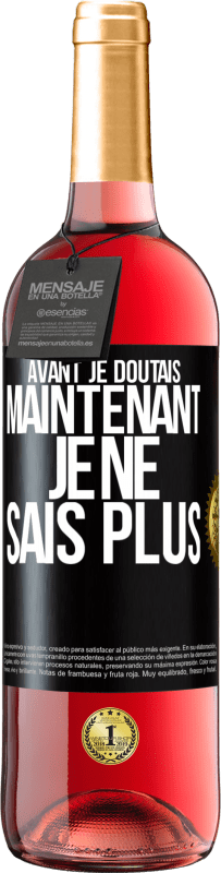 29,95 € Envoi gratuit | Vin rosé Édition ROSÉ Avant je doutais, maintenant je ne sais plus Étiquette Noire. Étiquette personnalisable Vin jeune Récolte 2024 Tempranillo