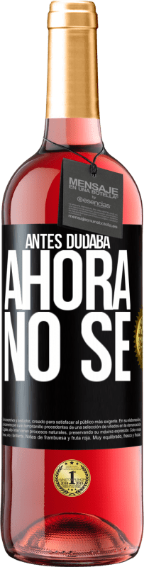 29,95 € Envío gratis | Vino Rosado Edición ROSÉ Antes dudaba, ahora no sé Etiqueta Negra. Etiqueta personalizable Vino joven Cosecha 2023 Tempranillo