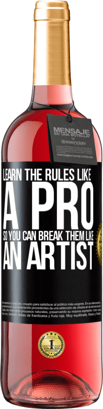 29,95 € Free Shipping | Rosé Wine ROSÉ Edition Learn the rules like a pro so you can break them like an artist Black Label. Customizable label Young wine Harvest 2025 Tempranillo