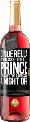 29,95 € Free Shipping | Rosé Wine ROSÉ Edition Cinderella never asked for a prince. She asked for a dress and a night off Black Label. Customizable label Young wine Harvest 2023 Tempranillo