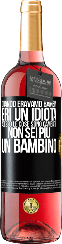 29,95 € Spedizione Gratuita | Vino rosato Edizione ROSÉ Quando eravamo bambini, eri un idiota. Adesso le cose sono cambiate. Non sei più un bambino Etichetta Nera. Etichetta personalizzabile Vino giovane Raccogliere 2023 Tempranillo