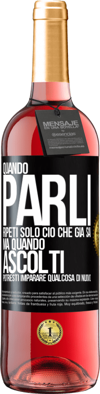 29,95 € Spedizione Gratuita | Vino rosato Edizione ROSÉ Quando parli, ripeti solo ciò che già sai, ma quando ascolti, potresti imparare qualcosa di nuovo Etichetta Nera. Etichetta personalizzabile Vino giovane Raccogliere 2023 Tempranillo