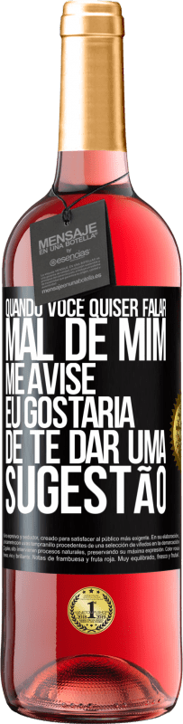 29,95 € Envio grátis | Vinho rosé Edição ROSÉ Quando você quiser falar mal de mim, me avise. Eu gostaria de te dar uma sugestão Etiqueta Preta. Etiqueta personalizável Vinho jovem Colheita 2024 Tempranillo