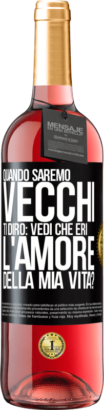 29,95 € Spedizione Gratuita | Vino rosato Edizione ROSÉ Quando saremo vecchi, ti dirò: vedi che eri l'amore della mia vita? Etichetta Nera. Etichetta personalizzabile Vino giovane Raccogliere 2023 Tempranillo