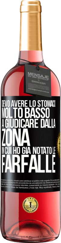 29,95 € Spedizione Gratuita | Vino rosato Edizione ROSÉ Devo avere lo stomaco molto basso a giudicare dalla zona in cui ho già notato le farfalle Etichetta Nera. Etichetta personalizzabile Vino giovane Raccogliere 2023 Tempranillo