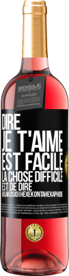 29,95 € Envoi gratuit | Vin rosé Édition ROSÉ Dire je t'aime est facile. La chose difficile est de dire Hexakosioïhexekontahexaphobie Étiquette Noire. Étiquette personnalisable Vin jeune Récolte 2023 Tempranillo