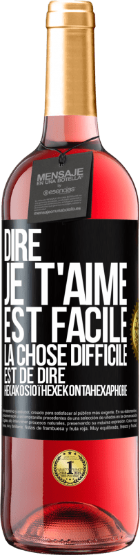 29,95 € Envoi gratuit | Vin rosé Édition ROSÉ Dire je t'aime est facile. La chose difficile est de dire Hexakosioïhexekontahexaphobie Étiquette Noire. Étiquette personnalisable Vin jeune Récolte 2025 Tempranillo