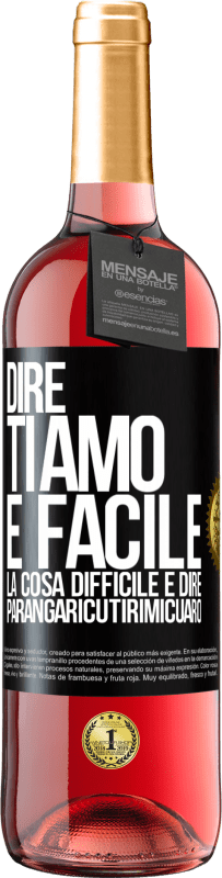 29,95 € Spedizione Gratuita | Vino rosato Edizione ROSÉ Dire ti amo è facile. La cosa difficile è dire Parangaricutirimicuaro Etichetta Nera. Etichetta personalizzabile Vino giovane Raccogliere 2023 Tempranillo