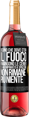 29,95 € Spedizione Gratuita | Vino rosato Edizione ROSÉ Dicono che dove c'era il fuoco rimangono le ceneri. Se hai imparato a spazzare, non rimane più niente Etichetta Nera. Etichetta personalizzabile Vino giovane Raccogliere 2025 Tempranillo