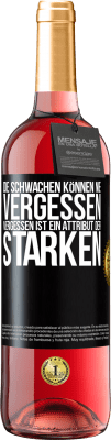 29,95 € Kostenloser Versand | Roséwein ROSÉ Ausgabe Die Schwachen können nie vergessen. Vergessen ist ein Attribut der Starken Schwarzes Etikett. Anpassbares Etikett Junger Wein Ernte 2024 Tempranillo