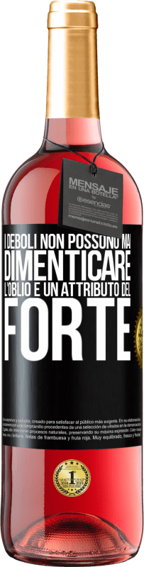 29,95 € Spedizione Gratuita | Vino rosato Edizione ROSÉ I deboli non possono mai dimenticare. L'oblio è un attributo del forte Etichetta Nera. Etichetta personalizzabile Vino giovane Raccogliere 2024 Tempranillo