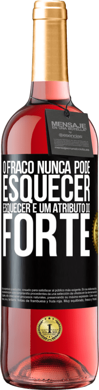 29,95 € Envio grátis | Vinho rosé Edição ROSÉ O fraco nunca pode esquecer. Esquecer é um atributo do forte Etiqueta Preta. Etiqueta personalizável Vinho jovem Colheita 2024 Tempranillo