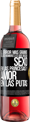 29,95 € Envío gratis | Vino Rosado Edición ROSÉ El error más grande de los hombres es que buscan sexo en las princesas y amor en las putas Etiqueta Negra. Etiqueta personalizable Vino joven Cosecha 2023 Tempranillo