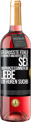 29,95 € Kostenloser Versand | Roséwein ROSÉ Ausgabe Der größte Fehler, den Männer machen, ist, dass sie Sex von Prinzessinnen und Liebe von Huren suchen Schwarzes Etikett. Anpassbares Etikett Junger Wein Ernte 2023 Tempranillo