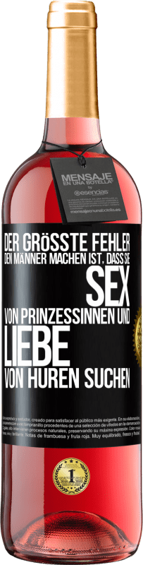 29,95 € Kostenloser Versand | Roséwein ROSÉ Ausgabe Der größte Fehler, den Männer machen, ist, dass sie Sex von Prinzessinnen und Liebe von Huren suchen Schwarzes Etikett. Anpassbares Etikett Junger Wein Ernte 2023 Tempranillo