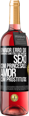 29,95 € Envio grátis | Vinho rosé Edição ROSÉ O maior erro que os homens cometem é que procuram sexo com princesas e amor com prostitutas Etiqueta Preta. Etiqueta personalizável Vinho jovem Colheita 2023 Tempranillo