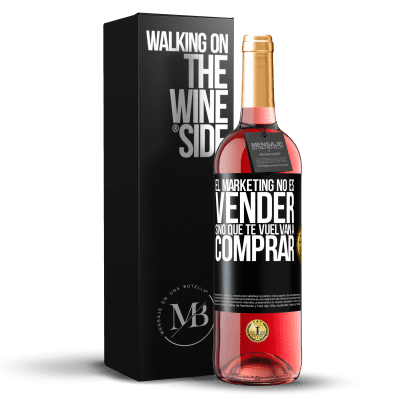 «El marketing no es vender, sino que te vuelvan a comprar» Edición ROSÉ