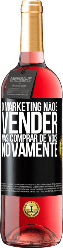 29,95 € Envio grátis | Vinho rosé Edição ROSÉ O marketing não é vender, mas comprar de você novamente Etiqueta Preta. Etiqueta personalizável Vinho jovem Colheita 2023 Tempranillo