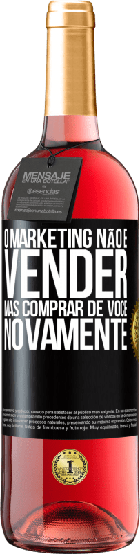 29,95 € Envio grátis | Vinho rosé Edição ROSÉ O marketing não é vender, mas comprar de você novamente Etiqueta Preta. Etiqueta personalizável Vinho jovem Colheita 2025 Tempranillo