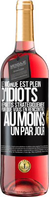 29,95 € Envoi gratuit | Vin rosé Édition ROSÉ Le monde est plein d'idiots répartis stratégiquement pour que vous en rencontriez au moins un par jour Étiquette Noire. Étiquette personnalisable Vin jeune Récolte 2023 Tempranillo