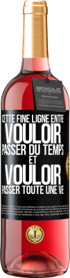 29,95 € Envoi gratuit | Vin rosé Édition ROSÉ Cette fine ligne entre vouloir passer du temps et vouloir passer toute une vie Étiquette Noire. Étiquette personnalisable Vin jeune Récolte 2025 Tempranillo