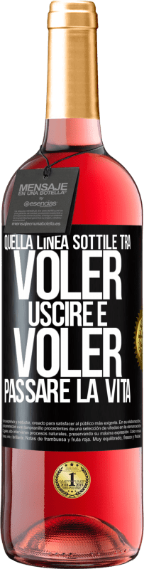 29,95 € Spedizione Gratuita | Vino rosato Edizione ROSÉ Quella linea sottile tra voler uscire e voler passare la vita Etichetta Nera. Etichetta personalizzabile Vino giovane Raccogliere 2024 Tempranillo