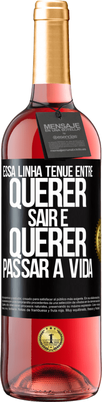 29,95 € Envio grátis | Vinho rosé Edição ROSÉ Essa linha tênue entre querer sair e querer passar a vida Etiqueta Preta. Etiqueta personalizável Vinho jovem Colheita 2023 Tempranillo