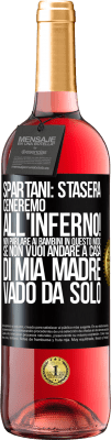 29,95 € Spedizione Gratuita | Vino rosato Edizione ROSÉ Spartani: stasera ceneremo all'inferno! Non parlare ai bambini in questo modo. Se non vuoi andare a casa di mia madre, vado Etichetta Nera. Etichetta personalizzabile Vino giovane Raccogliere 2023 Tempranillo