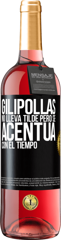 29,95 € Envío gratis | Vino Rosado Edición ROSÉ Gilipollas no lleva tilde, pero se acentúa con el tiempo Etiqueta Negra. Etiqueta personalizable Vino joven Cosecha 2024 Tempranillo