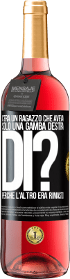 29,95 € Spedizione Gratuita | Vino rosato Edizione ROSÉ C'era un ragazzo che aveva solo una gamba destra. Di? Perché l'altro era rimasto Etichetta Nera. Etichetta personalizzabile Vino giovane Raccogliere 2023 Tempranillo