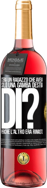 29,95 € Spedizione Gratuita | Vino rosato Edizione ROSÉ C'era un ragazzo che aveva solo una gamba destra. Di? Perché l'altro era rimasto Etichetta Nera. Etichetta personalizzabile Vino giovane Raccogliere 2023 Tempranillo