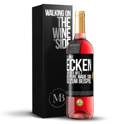 «Es gibt Ecken auf der Welt, die pure Magie sind. du zum Beispiel» ROSÉ Ausgabe