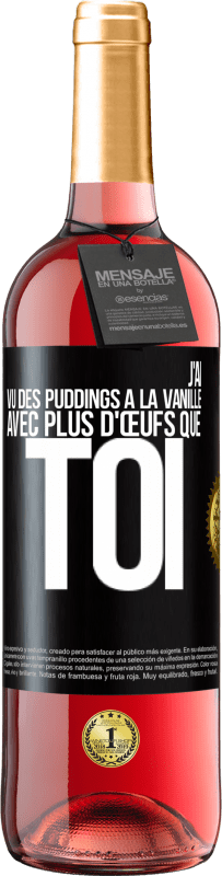 29,95 € Envoi gratuit | Vin rosé Édition ROSÉ J'ai vu des puddings à la vanille avec plus d'œufs que toi Étiquette Noire. Étiquette personnalisable Vin jeune Récolte 2023 Tempranillo