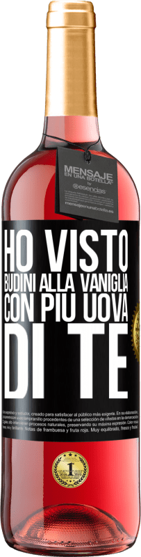 29,95 € Spedizione Gratuita | Vino rosato Edizione ROSÉ Ho visto budini alla vaniglia con più uova di te Etichetta Nera. Etichetta personalizzabile Vino giovane Raccogliere 2023 Tempranillo